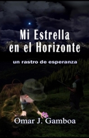 Mi Estrella En El Horizonte: Un rastro de esperanza 1704764289 Book Cover