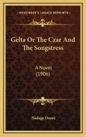 Gelta, or the Czar and the Songstress: A Novel (Classic Reprint) 1164654527 Book Cover