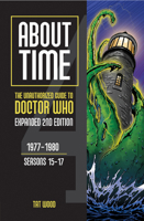 About Time 4: The Unauthorized Guide to Doctor Who (Seasons 15 to 17) [Second Edition] (2) 1935234609 Book Cover