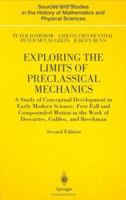 Exploring the Limits of Preclassical Mechanics: A Study of Conceptual Development in Early Modern Science: Free Fall and Compounded Motion in the Work ... of Mathematics and Physical Sciences) 1441919171 Book Cover
