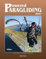 Powered Paragliding Bible 6 : The Ultimate Paramotor Manual and Reference 0977096645 Book Cover