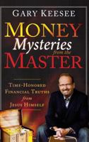 Money Mysteries from the Master: Time-Honored Financial Truths from Jesus Himself 0768412749 Book Cover