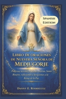 LIBRO DE ORACIONES DE NUESTRA SEÑORA DE MEDJUGORJE: Poderosa novena, oraciones diarias, Santo Rosario, reflexiones y devociones a la Reina de la Paz. (Spanish Edition) B0GV2MSK4S Book Cover