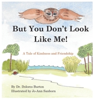 But You Don't Look Like Me: A Tale of Kindness and Friendship 099744214X Book Cover