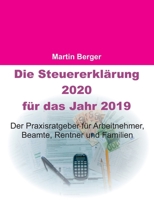 Die Steuererklärung 2020 für das Jahr 2019: Der Praxisratgeber für Arbeitnehmer, Beamte, Rentner und Familien (German Edition) 3750422885 Book Cover