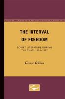 The Interval of Freedom: Soviet Literature During the Thaw, 1954-1957 0816657726 Book Cover