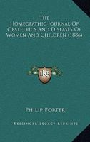 The Homeopathic Journal Of Obstetrics And Diseases Of Women And Children 1120628768 Book Cover