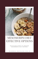 Mesomorph Diet Effective Options: Matchless Steps To Amazing Mesomorph Diet Recipes null Book Cover