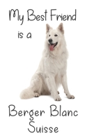 My best Friend is a Berger Blanc Suisse: 8 x 5 Blank lined Journal Notebook 120 College Ruled Pages 1710286822 Book Cover