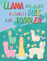 LLAMA DOT TO DOT ACTIVITY BOOK FOR TODDLER: 62 Pages Easy Kids Dot To Dot Books Ages 4-6 3-8 3-5 6-8 B091F18JC7 Book Cover