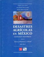 Desastres Agricolas en Mexico Catalogo historico Tomo I Epocas prehispanica y colonial (958-1822) 9681670884 Book Cover