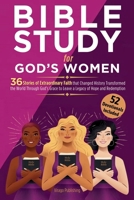 Bible Study for God's Women: 36 Stories of Extraordinary Faith that Changed History, Transformed the World Through God's Grace to Leave a Legacy of Hope and Redemption 106952820X Book Cover