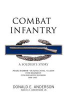 Combat Infantry: A Soldier's Story 1426968779 Book Cover