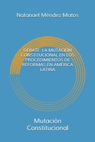 Debate: LA MUTACI�N CONSTITUCIONAL EN LOS PROCEDIMIENTOS DE REFORMAS EN AM�RICA LATINA: Mutaci�n Constitucional 1691969974 Book Cover