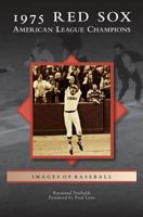1975 Red Sox: American League Champions 1467123137 Book Cover