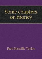 Some chapters on money 1341139344 Book Cover