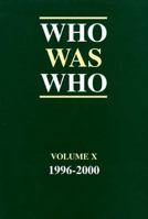 Who Was Who 1996 2000 Volume X:  A Companion To Who's Who    Containing The Biographies Of Those Who Died During The Period 1996 2000 (Who Was Who) 0312293666 Book Cover