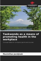 Taekwondo as a means of promoting health in the workplace 6209154964 Book Cover