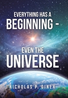 Everything Has a Beginning - Even the Universe 1664122060 Book Cover