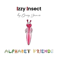 Izzy Insect : The Epic Tale of an Interesting Adventure 1968704086 Book Cover