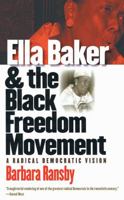 Ella Baker and the Black Freedom Movement: A Radical Democratic Vision (Gender and American Culture) 0807856169 Book Cover