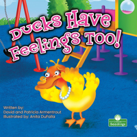 Ducks Have Feelings Too! 1427160759 Book Cover