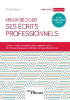 Mieux rédiger ses écrits professionnels: Lettres, e-mails, comptes rendus, rapports, notes... 42 fiches pratiques pour améliroer son style rédactionnel 2212571429 Book Cover