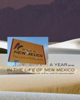 A Year or So in the Life of New Mexico: An Uncensored Look at Life in the Land of Enchantment 1934491330 Book Cover