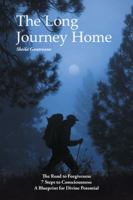 The Long Journey Home: The Road to Forgiveness 7 Steps to Consciousness: A Blueprint for Divine Potential 1504368703 Book Cover