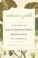 Nature's Path: A History of Naturopathic Healing in America 1421419033 Book Cover