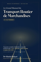 Le Grand Manuel du Transport Routier de Marchandises (+3,5 Tonnes): Préparation complète à l'attestation de capacité professionnelle : cours, ... annales corrigées 2020-2025 (French Edition) B0H2S1NH5X Book Cover
