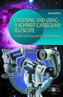 Choosing and Using a Schmidt-Cassegrain Telescope : A Guide to Commercial SCTs and Maksutovs (Practical Astronomy.) 1852336315 Book Cover