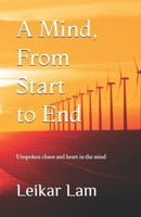 A Mind, From Start to End: Unspoken chaos and heart in the mind B0GW173FXX Book Cover