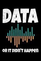 Data Or It Didn't Happen: Blanked Lined Journal Gift For Computer Data Science Related People. 1712716786 Book Cover