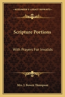 Scripture Portions: With Prayers For Invalids 1163587427 Book Cover