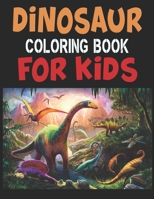 Dinosaur Coloring Book For Kids: Great Gift For Boys & Girls 167358313X Book Cover