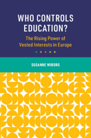 Who Controls Education?: The Rising Power of Vested Interests in Europe 1009581120 Book Cover