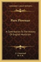 Piers Plowman: A Contribution To The History Of English Mysticism 1162957298 Book Cover