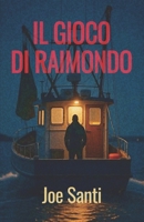 IL GIOCO DI RAIMONDO (Italian Edition) B0GZMSXRD7 Book Cover