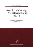Arnold Schonberg: : Drei Klavierstuecke Op. 11. Studien Zur Fruehen Atonalitaet Bei Schoenberg 3515002227 Book Cover