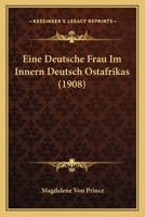 Eine Deutsche Frau Im Innern Deutsch-Ostafrikas: Elf Jahre Nach Tagebuchblattern Erzahlt 935678986X Book Cover