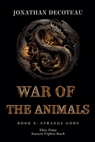 War Of The Animals (Book 6): Strange Gods B0GDDBSP97 Book Cover