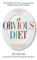 The Obvious Diet: Your Personal Way to Lose Weight Fast Without Changing Your LIfestyle 1559706511 Book Cover