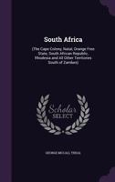 South Africa (the Cape Colony, Natal, Orange Free State, South African Republic, Rhodesia and All Other Territories South of the Zambesi) 1530638313 Book Cover