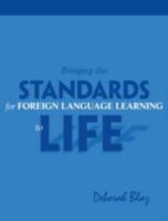 Bringing the Standards for Foreign Language Learning to Life 1930556446 Book Cover