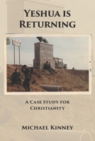 Yeshua is Returning: A Case Study for Christianity B0H9ZMR9SY Book Cover