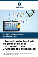 Informationstechnologie als pädagogisches Instrument in der Grundbildung in Brasilien: Eine Studie über den Einsatz von Informationstechnologie in der ... in verschiedenen Szenarien (German Edition) B0CJ43Y564 Book Cover