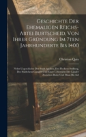 Geschichte Der Ehemaligen Reichs-abtei Burtscheid, Von Ihrer Gründung Im 7ten Jahrhunderte Bis 1400: Nebst Urgeschichte Der Stadt Aachen, Des Fleckens ... Der Länder Zwischen Ruhr Und Maas Bis Auf 1018745564 Book Cover