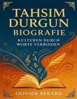 Tahsim Durgun Biografie: Kulturen durch Worte verbinden (German Edition) B0FP5NYCX5 Book Cover