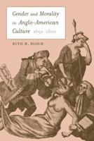 Gender and Morality in Anglo-American Culture, 1650-1800 0520234065 Book Cover